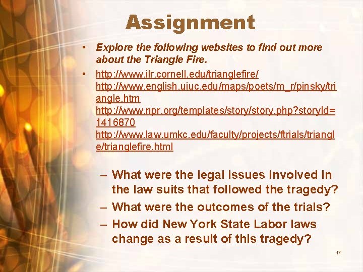 Assignment • Explore the following websites to find out more about the Triangle Fire.
