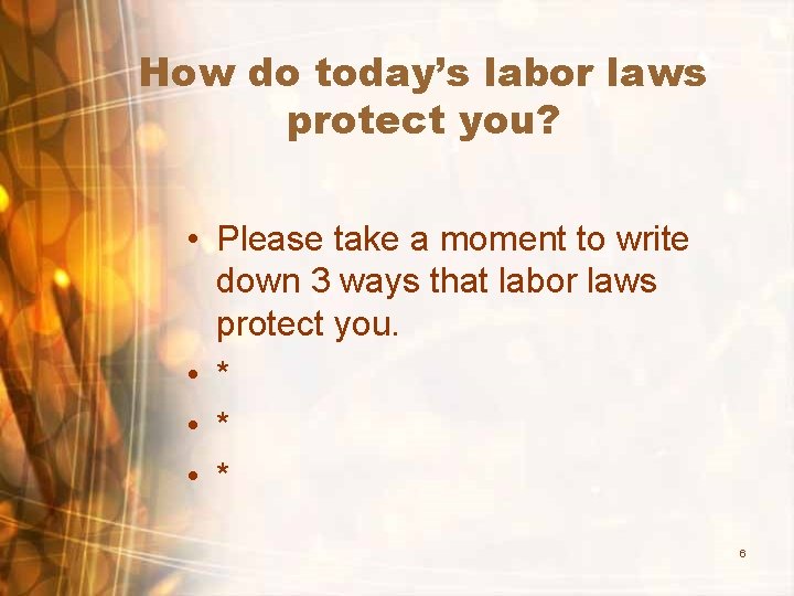 How do today’s labor laws protect you? • Please take a moment to write
