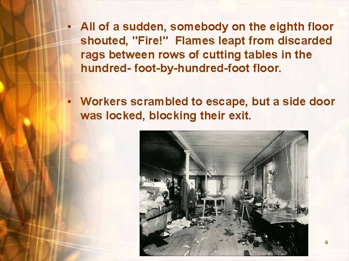  • All of a sudden, somebody on the eighth floor shouted, "Fire!" Flames