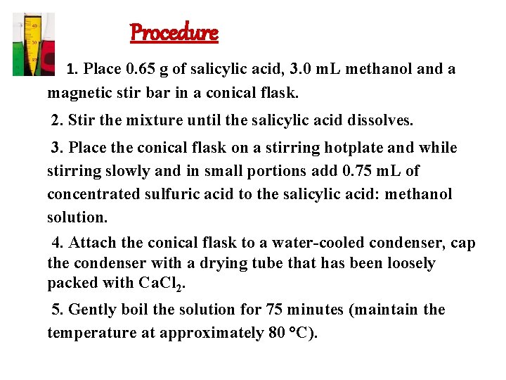 Procedure 1. Place 0. 65 g of salicylic acid, 3. 0 m. L methanol