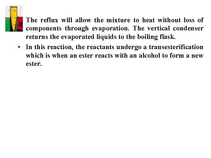  • The reflux will allow the mixture to heat without loss of components