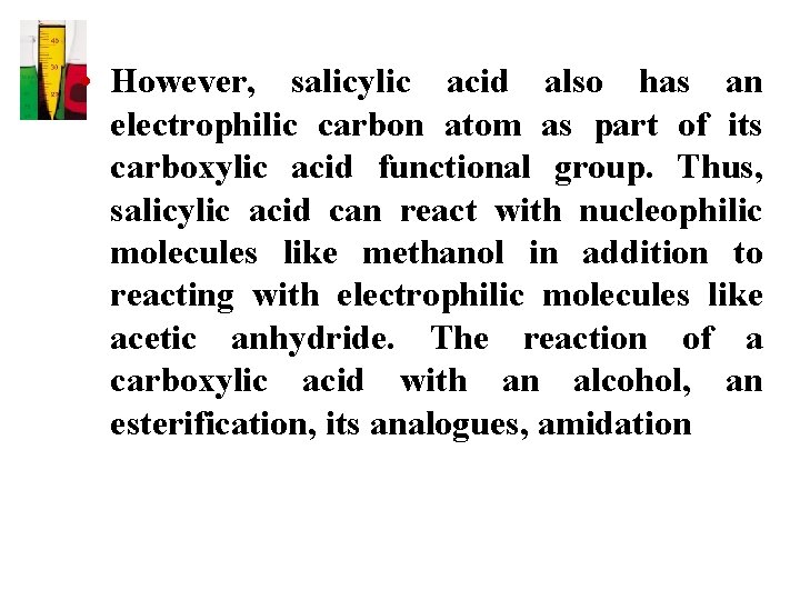 • However, salicylic acid also has an electrophilic carbon atom as part of