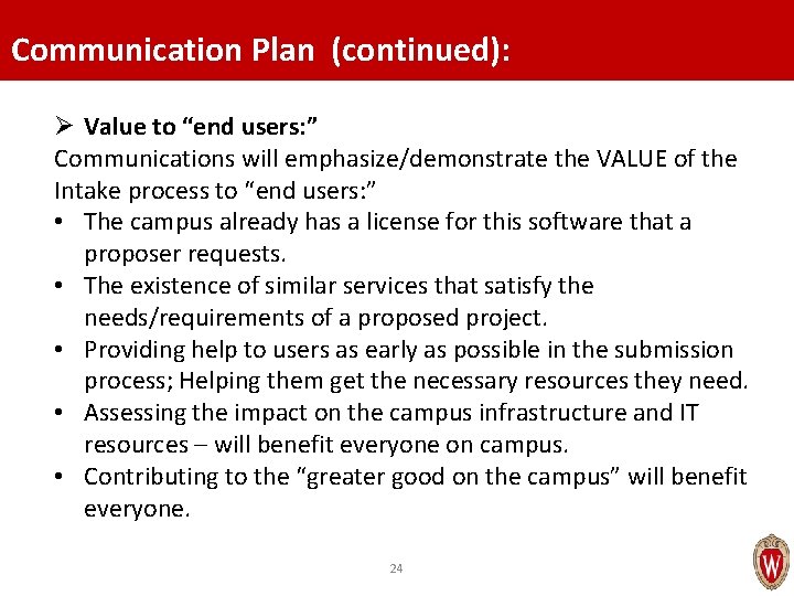 Communication Plan (continued): Ø Value to “end users: ” Communications will emphasize/demonstrate the VALUE