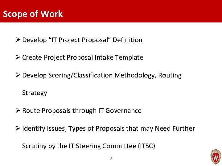 Scope of Work Ø Develop “IT Project Proposal” Definition Ø Create Project Proposal Intake