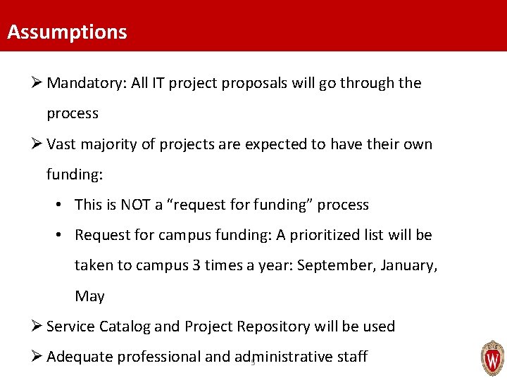 Assumptions Ø Mandatory: All IT project proposals will go through the process Ø Vast