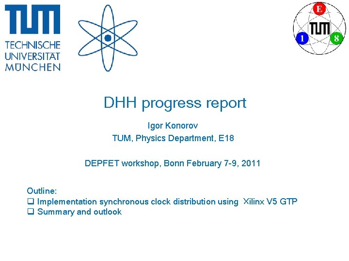 DHH progress report Igor Konorov TUM, Physics Department, E 18 DEPFET workshop, Bonn February