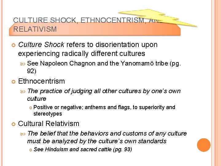 CULTURE SHOCK, ETHNOCENTRISM, AND RELATIVISM Culture Shock refers to disorientation upon experiencing radically different