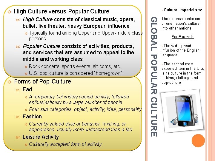  High Culture versus Popular Culture High Culture consists of classical music, opera, ballet,