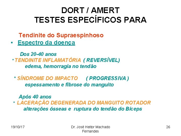 DORT / AMERT TESTES ESPECÍFICOS PARA Tendinite do Supraespinhoso • Espectro da doença •