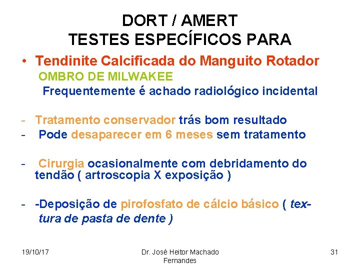 DORT / AMERT TESTES ESPECÍFICOS PARA • Tendinite Calcificada do Manguito Rotador OMBRO DE
