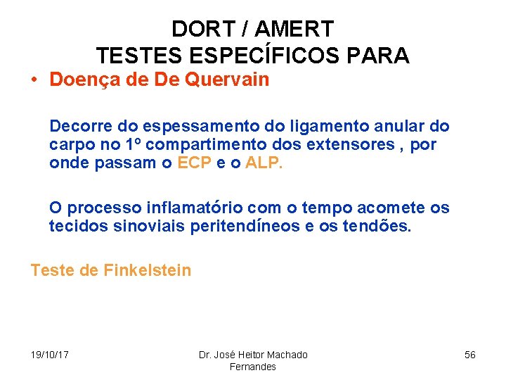 DORT / AMERT TESTES ESPECÍFICOS PARA • Doença de De Quervain Decorre do espessamento
