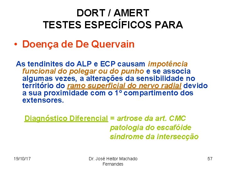 DORT / AMERT TESTES ESPECÍFICOS PARA • Doença de De Quervain As tendinites do