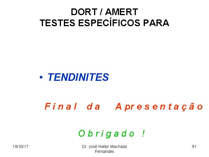 DORT / AMERT TESTES ESPECÍFICOS PARA • TENDINITES Final da A pr e s