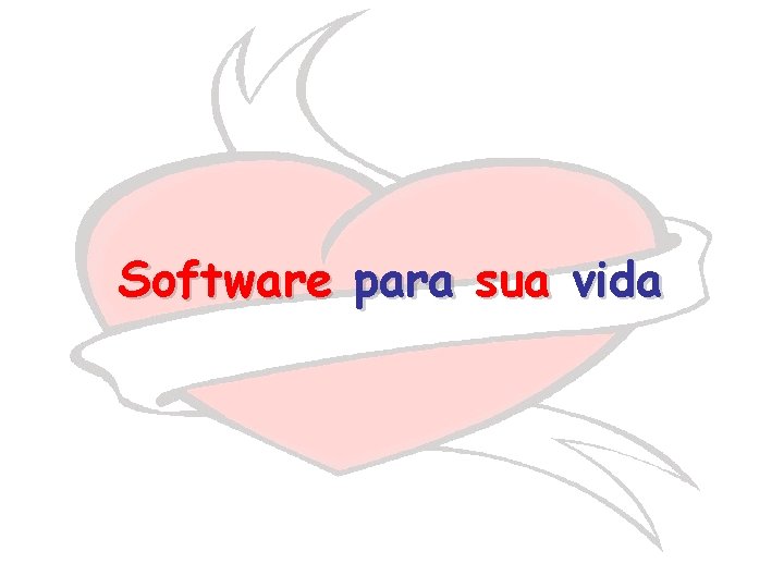 Software para sua vida 