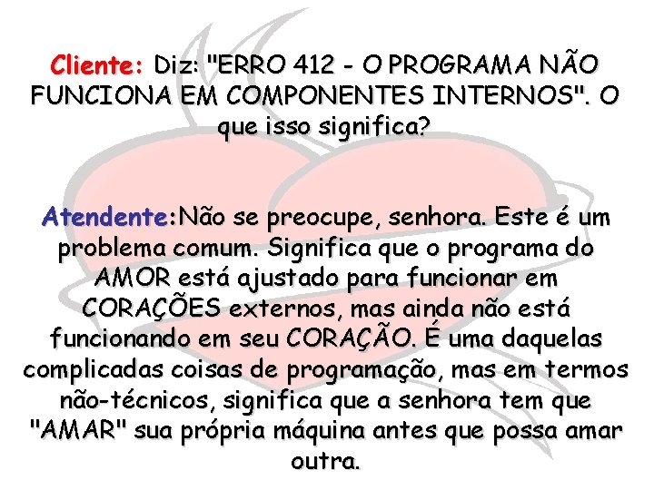 Cliente: Diz: "ERRO 412 - O PROGRAMA NÃO FUNCIONA EM COMPONENTES INTERNOS". O que