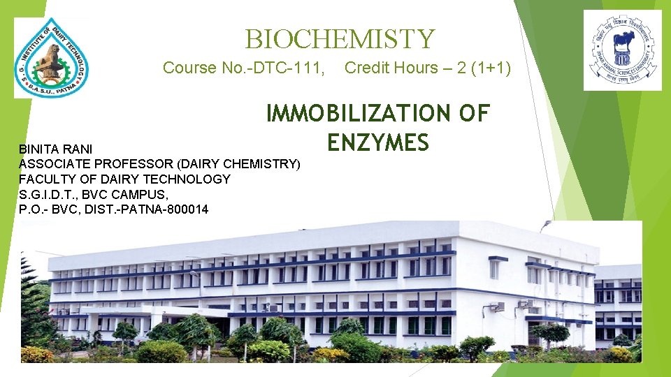 BIOCHEMISTY Course No. -DTC-111, Credit Hours – 2 (1+1) IMMOBILIZATION OF ENZYMES BINITA RANI