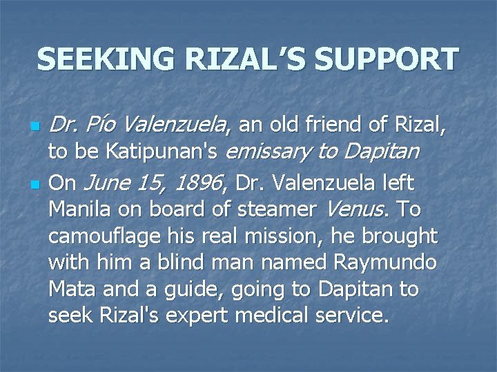 SEEKING RIZAL’S SUPPORT n n Dr. Pío Valenzuela, an old friend of Rizal, to