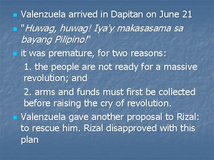 n n Valenzuela arrived in Dapitan on June 21 "Huwag, huwag! Iya'y makasasama sa