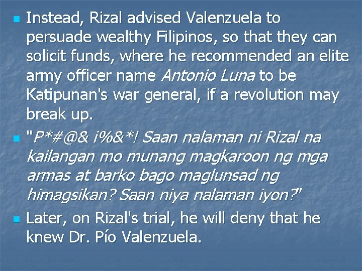 n n n Instead, Rizal advised Valenzuela to persuade wealthy Filipinos, so that they