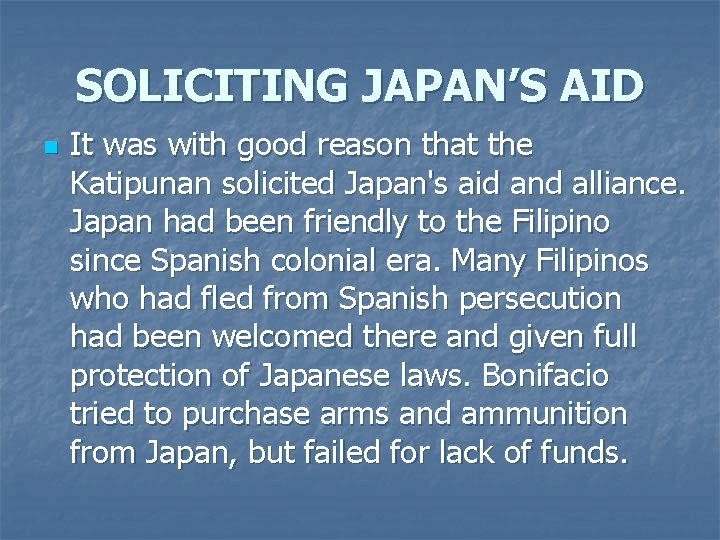 SOLICITING JAPAN’S AID n It was with good reason that the Katipunan solicited Japan's