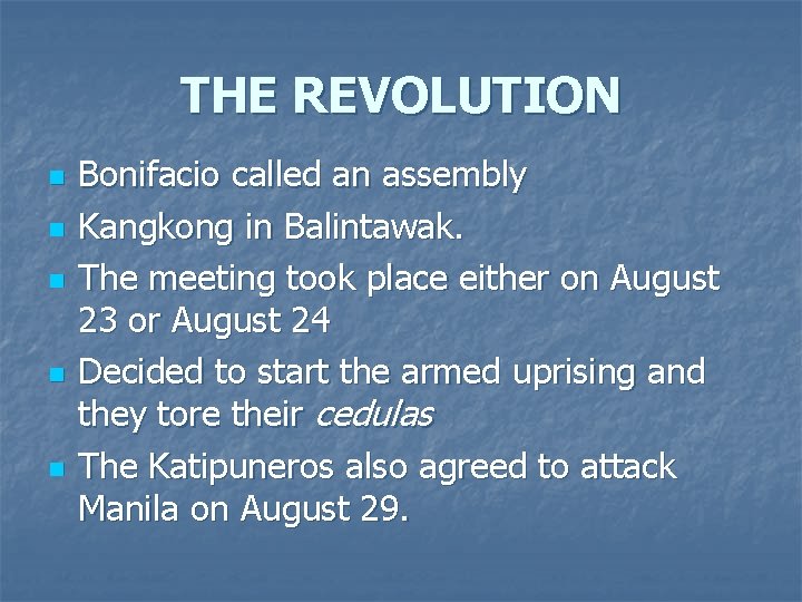 THE REVOLUTION n n n Bonifacio called an assembly Kangkong in Balintawak. The meeting