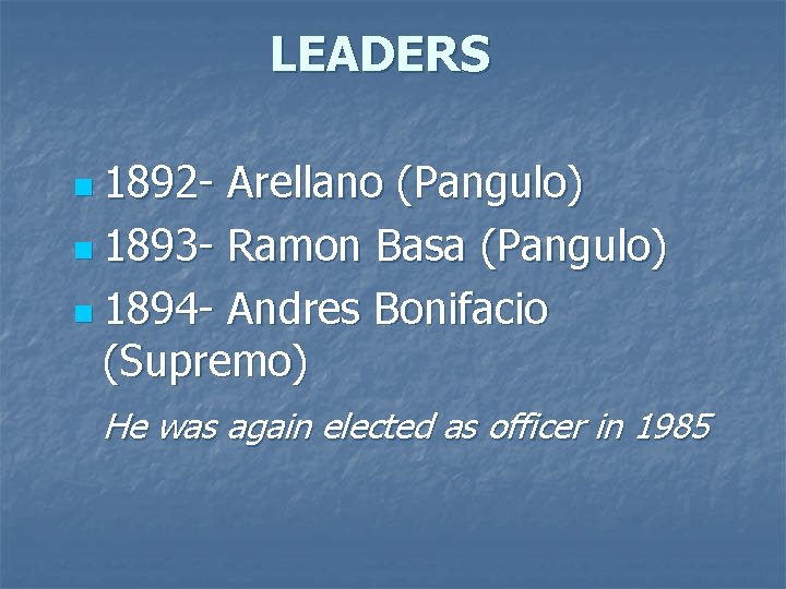 LEADERS n 1892 - Arellano (Pangulo) n 1893 - Ramon Basa (Pangulo) n 1894