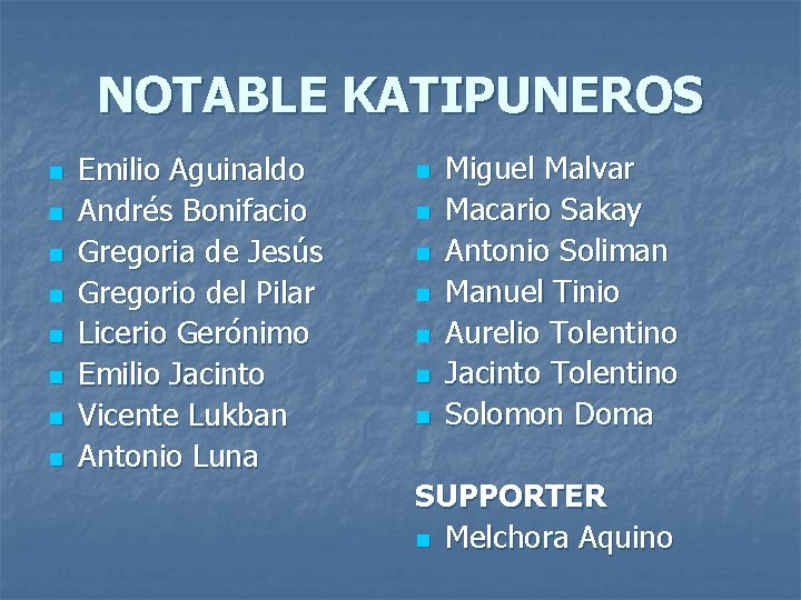 NOTABLE KATIPUNEROS n n n n Emilio Aguinaldo Andrés Bonifacio Gregoria de Jesús Gregorio NOTABLE KATIPUNEROS n n n n Emilio Aguinaldo Andrés Bonifacio Gregoria de Jesús Gregorio