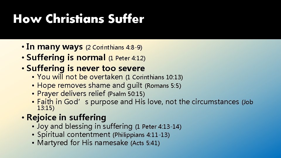 How Christians Suffer • In many ways (2 Corinthians 4: 8 -9) • Suffering