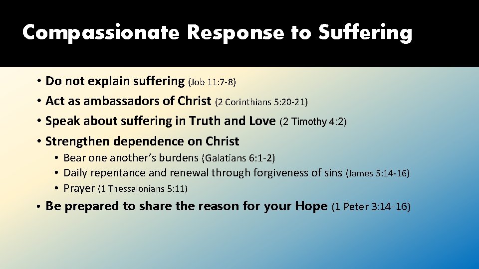 Compassionate Response to Suffering • Do not explain suffering (Job 11: 7 -8) •