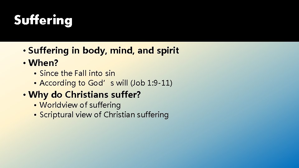 Suffering • Suffering in body, mind, and spirit • When? • Since the Fall