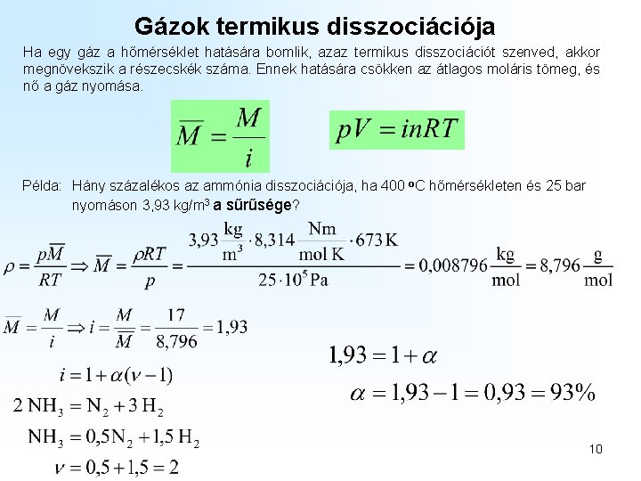 Gázok termikus disszociációja Ha egy gáz a hőmérséklet hatására bomlik, azaz termikus disszociációt szenved, Gázok termikus disszociációja Ha egy gáz a hőmérséklet hatására bomlik, azaz termikus disszociációt szenved,