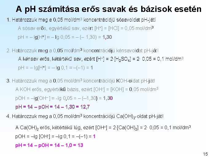 A p. H számítása erős savak és bázisok esetén 1. Határozzuk meg a 0, A p. H számítása erős savak és bázisok esetén 1. Határozzuk meg a 0,