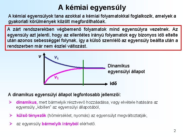 A kémiai egyensúlyok tana azokkal a kémiai folyamatokkal foglalkozik, amelyek a gyakorlati körülmények között A kémiai egyensúlyok tana azokkal a kémiai folyamatokkal foglalkozik, amelyek a gyakorlati körülmények között