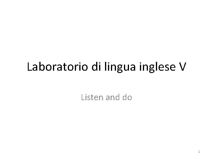 Laboratorio di lingua inglese V Listen and do 1 