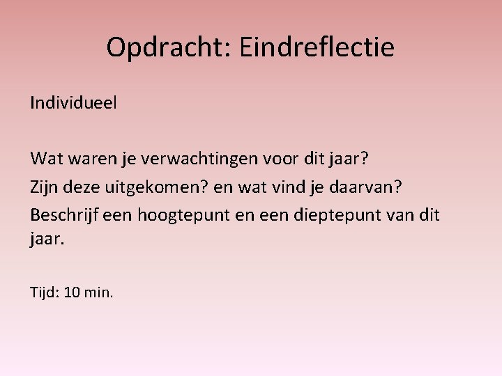 Opdracht: Eindreflectie Individueel Wat waren je verwachtingen voor dit jaar? Zijn deze uitgekomen? en
