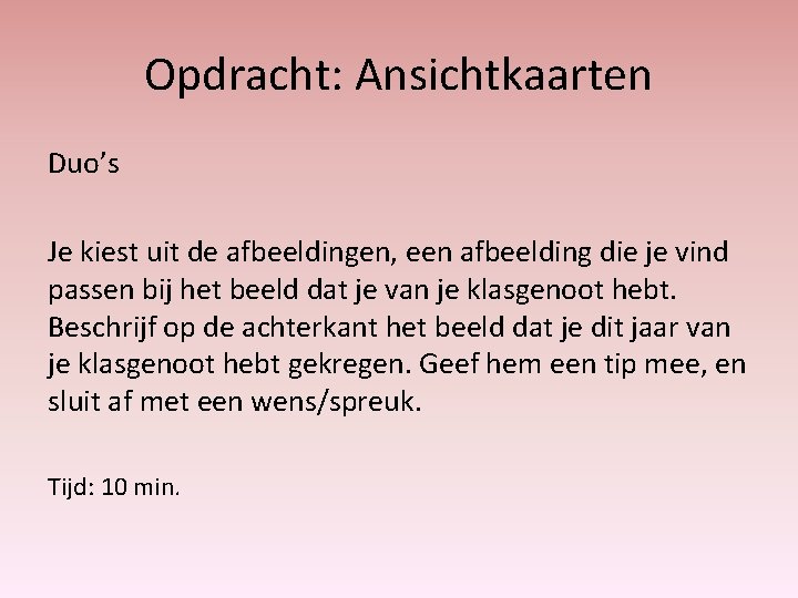 Opdracht: Ansichtkaarten Duo’s Je kiest uit de afbeeldingen, een afbeelding die je vind passen