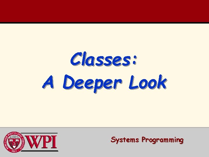 Classes: A Deeper Look Systems Programming 