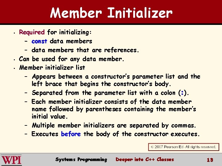 Member Initializer § § § Required for initializing: – const data members – data