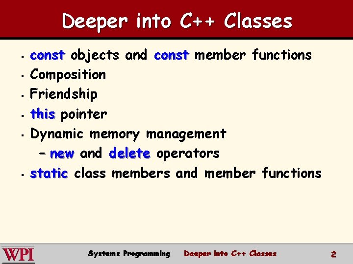 Deeper into C++ Classes § § § const objects and const member functions Composition