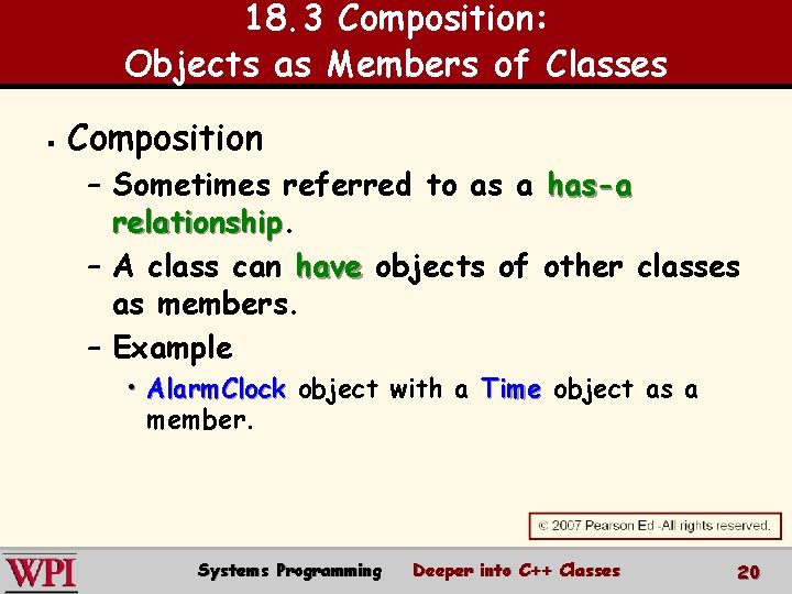 18. 3 Composition: Objects as Members of Classes § Composition – Sometimes referred to