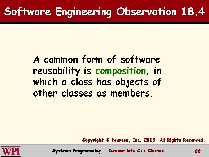 Software Engineering Observation 18. 4 A common form of software reusability is composition, composition