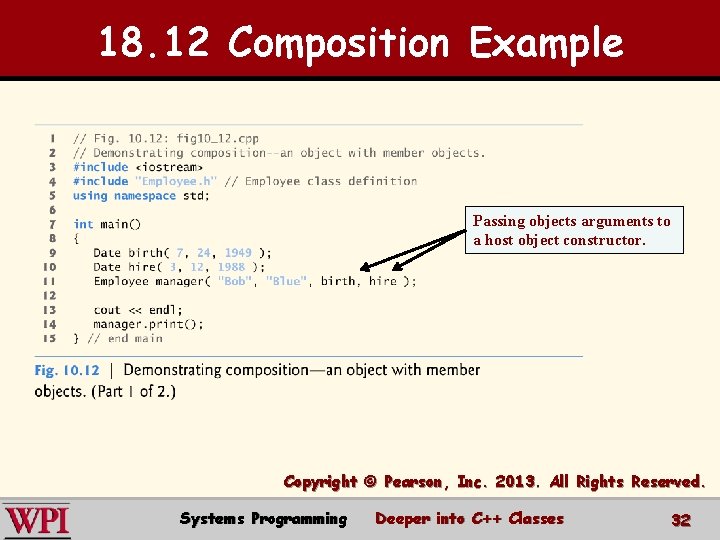 18. 12 Composition Example Passing objects arguments to a host object constructor. Copyright ©
