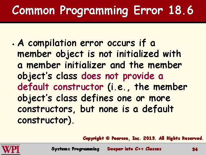 Common Programming Error 18. 6 § A compilation error occurs if a member object