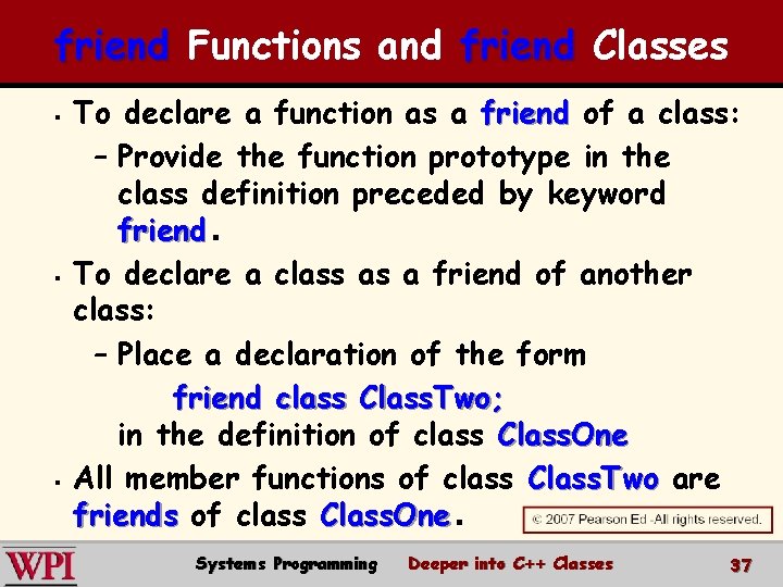 friend Functions and friend Classes § § § To declare a function as a