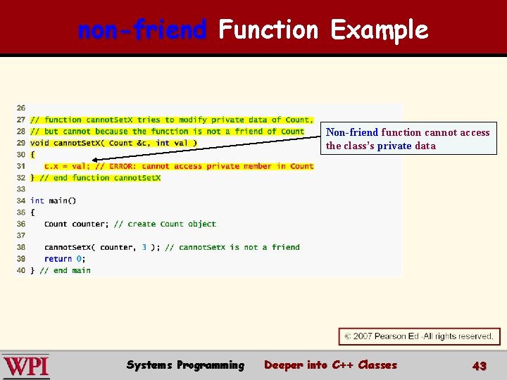 non-friend Function Example Non-friend function cannot access the class’s private data Systems Programming Deeper