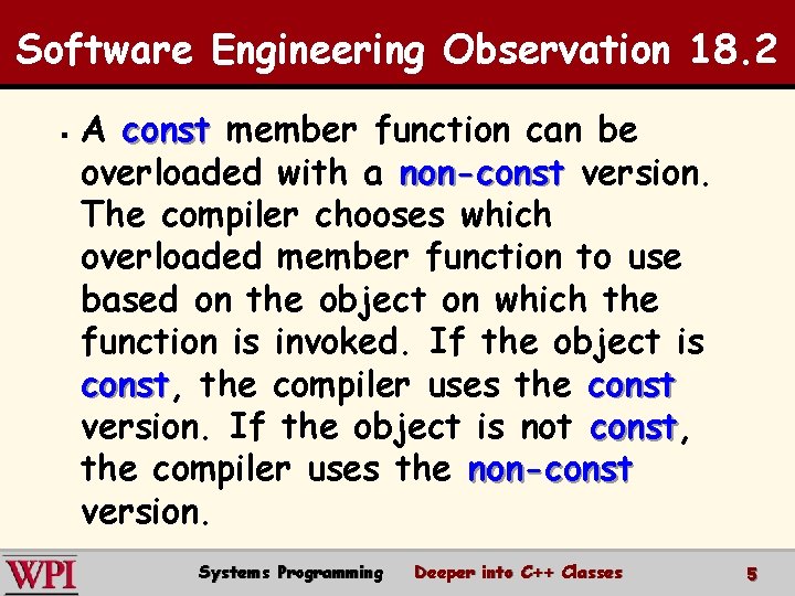 Software Engineering Observation 18. 2 § A const member function can be overloaded with