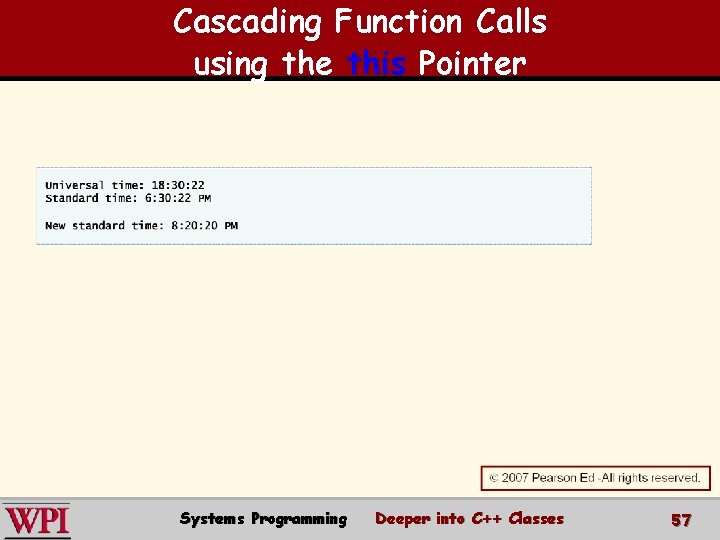 Cascading Function Calls using the this Pointer Systems Programming Deeper into C++ Classes 57