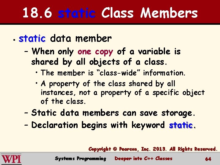 18. 6 static Class Members § static data member – When only one copy