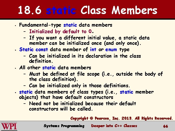 18. 6 static Class Members § § Fundamental-type static data members – Initialized by