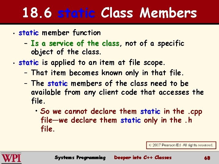 18. 6 static Class Members § § static member function – Is a service